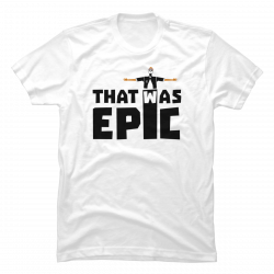 epic tshirt